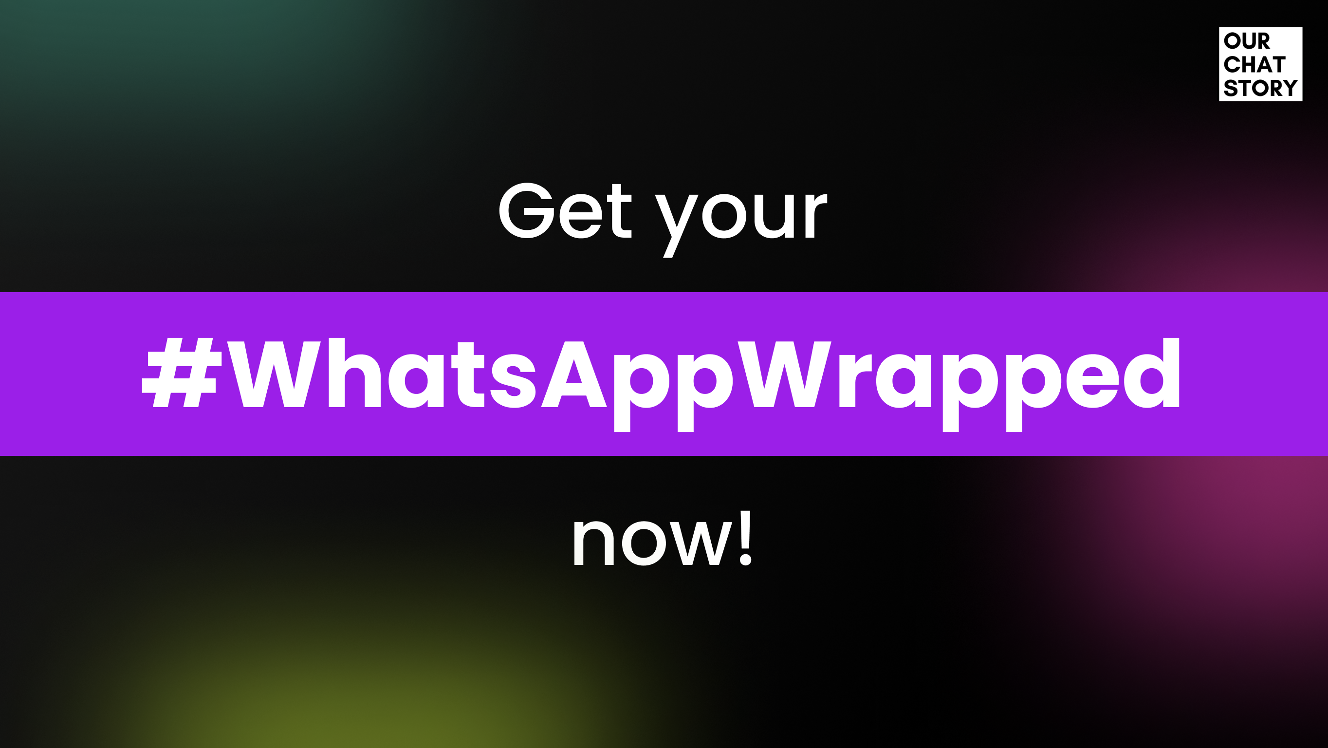 OurChatStory.co - #WhatsAppWrapped