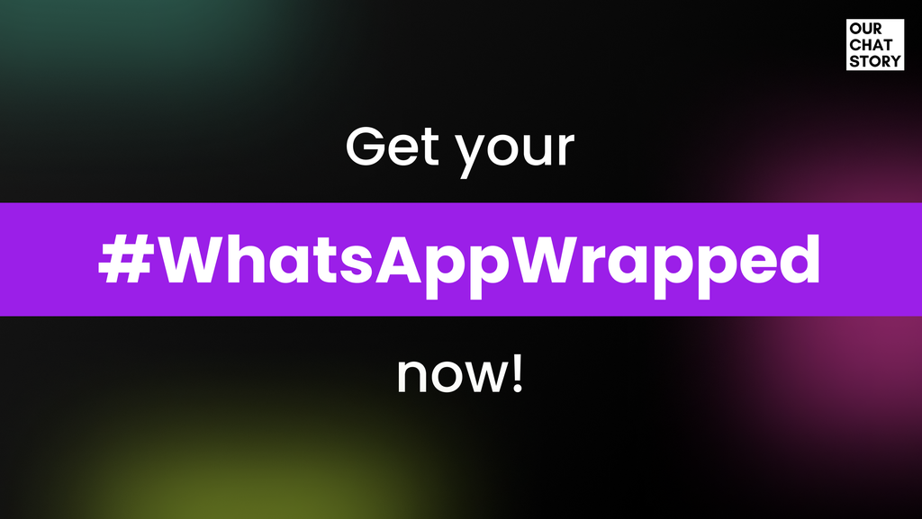 OurChatStory.co - #WhatsAppWrapped